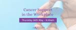 FREE ONLINE WORKSHOP - Cancer Support in the Workplace