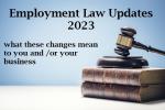 Employment Law Updates 2023 - what will these changes mean to you and/or your business
